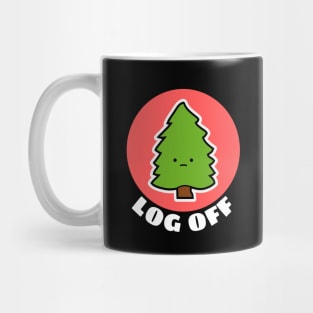 Log Off | Tree Pun Mug